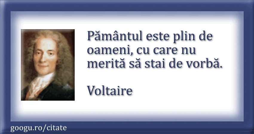 Voltaire | Pamantul este plin de oameni