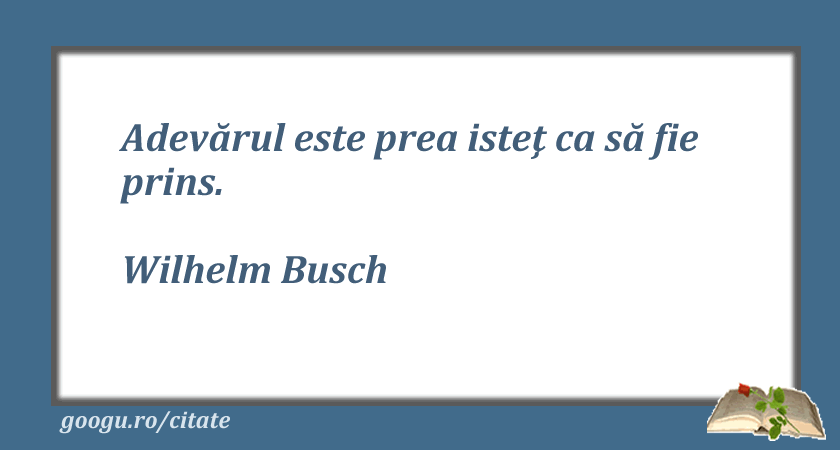 Citat despre adevar (Wilhelm Busch)
