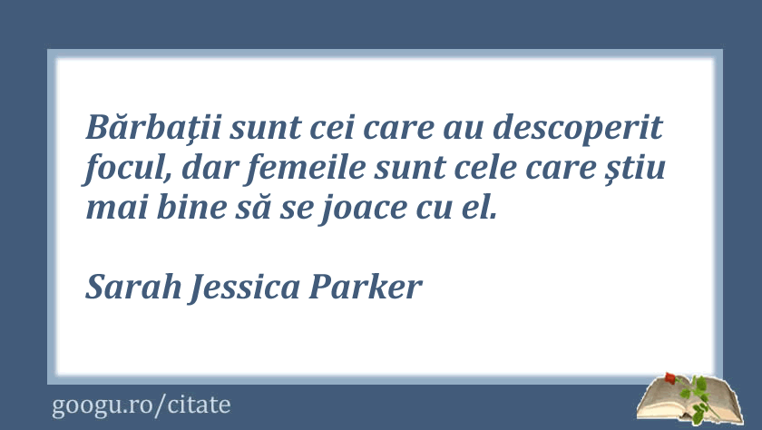 Citate despre femei, Sarah Jessica Parkerg