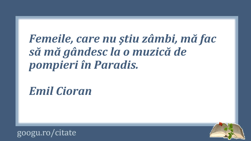 Citate despre femei, Emil Ciorang